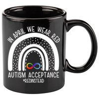 In April We Wear Red Autism Acceptance Red Instead Rainbow 11oz C Handle Ceramic Mug