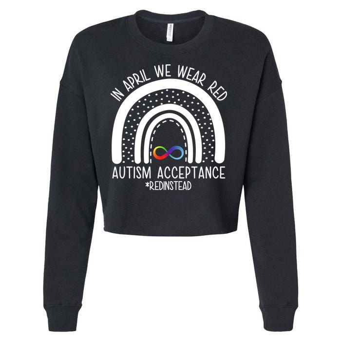 In April We Wear Red Autism Acceptance Red Instead Rainbow Cropped Pullover Crew