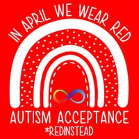 In April We Wear Red Autism Acceptance Red Instead Rainbow Button