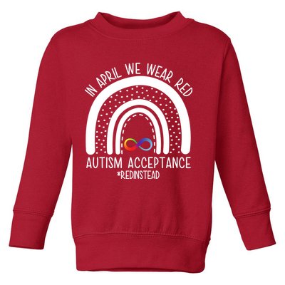 In April We Wear Red Autism Acceptance Red Instead Rainbow Toddler Sweatshirt