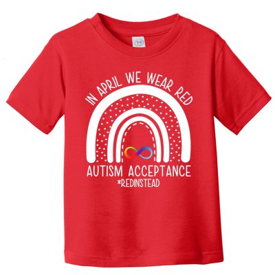 In April We Wear Red Autism Acceptance Red Instead Rainbow Toddler T-Shirt