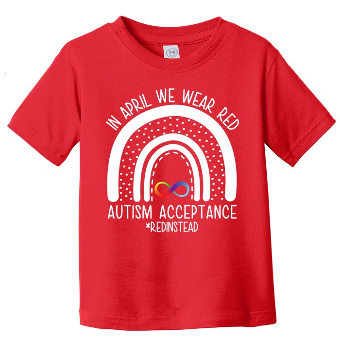 In April We Wear Red Autism Acceptance Red Instead Rainbow Toddler T-Shirt