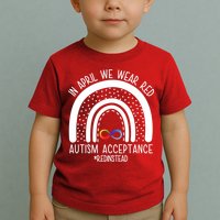 In April We Wear Red Autism Acceptance Red Instead Rainbow Toddler T-Shirt