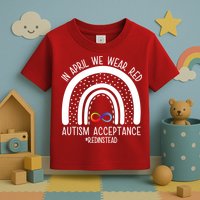 In April We Wear Red Autism Acceptance Red Instead Rainbow Toddler T-Shirt
