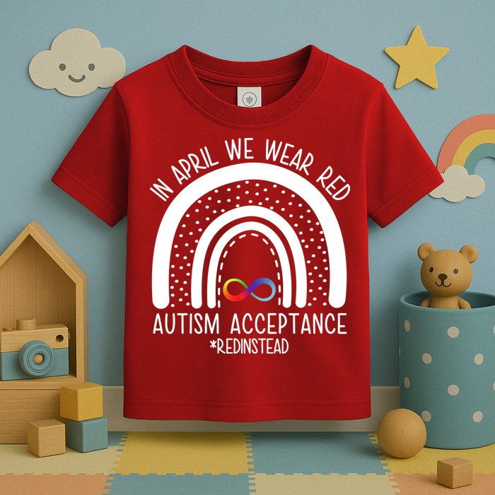 In April We Wear Red Autism Acceptance Red Instead Rainbow Toddler T-Shirt