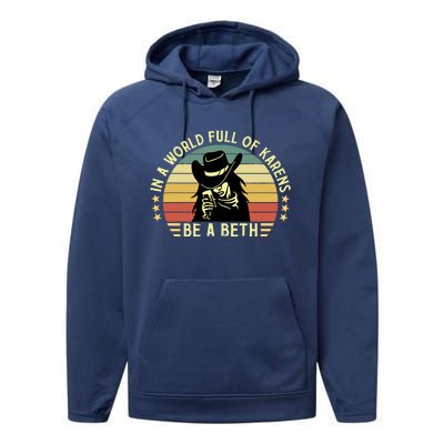 In A World Full Of Karens Be A Beth Retro Vintage Performance Fleece Hoodie