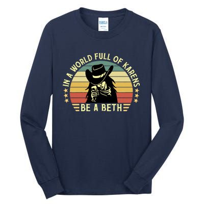 In A World Full Of Karens Be A Beth Retro Vintage Tall Long Sleeve T-Shirt