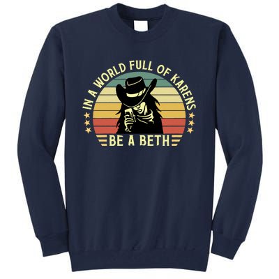 In A World Full Of Karens Be A Beth Retro Vintage Tall Sweatshirt