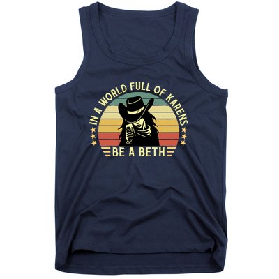 In A World Full Of Karens Be A Beth Retro Vintage Tank Top