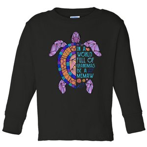 In A World Full Of Grandmas Be A Memaw Turtle MotherS Day Toddler Long Sleeve Shirt