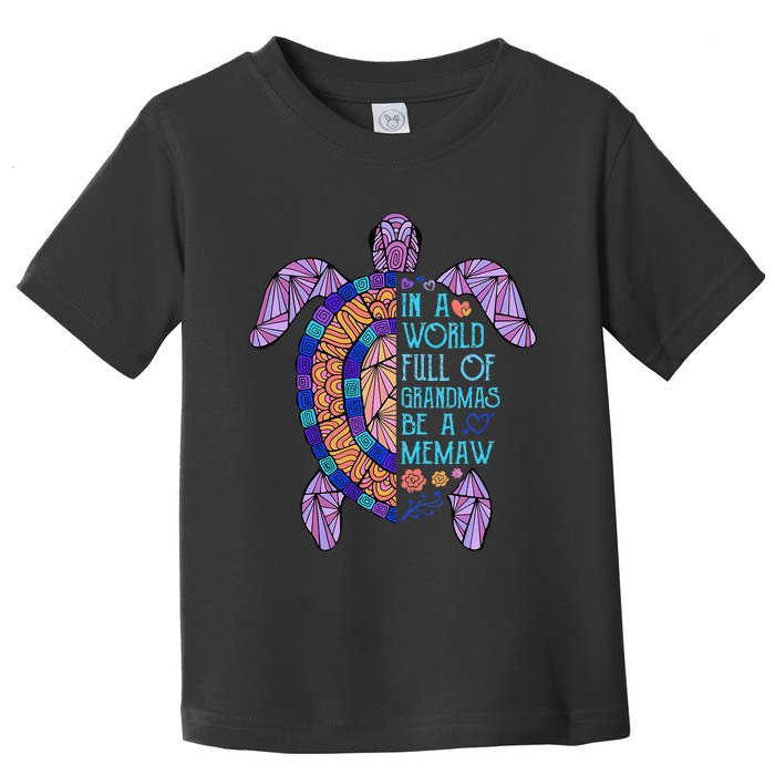 In A World Full Of Grandmas Be A Memaw Turtle MotherS Day Toddler T-Shirt