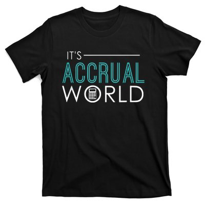 Its Accrual World Funny Accounting Accountant CPA T-Shirt