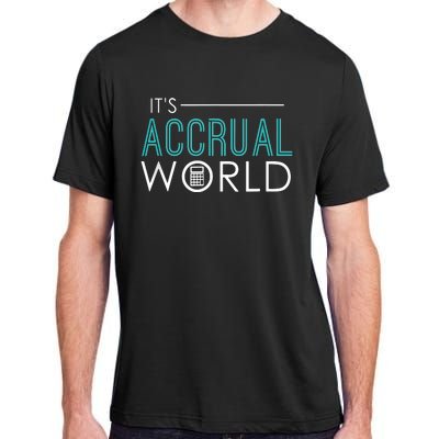 Its Accrual World Funny Accounting Accountant CPA Adult ChromaSoft Performance T-Shirt