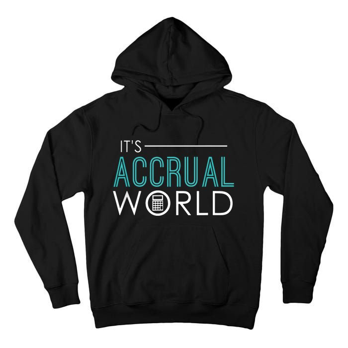 Its Accrual World Funny Accounting Accountant CPA Tall Hoodie