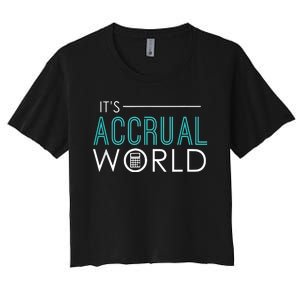 Its Accrual World Funny Accounting Accountant CPA Women's Crop Top Tee