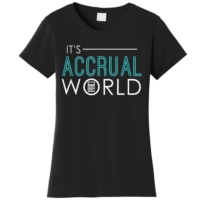 Its Accrual World Funny Accounting Accountant CPA Women's T-Shirt