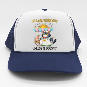 ItLl All Work Out Unless It DoesnT Funny Cat Ice Cream Trucker Hat