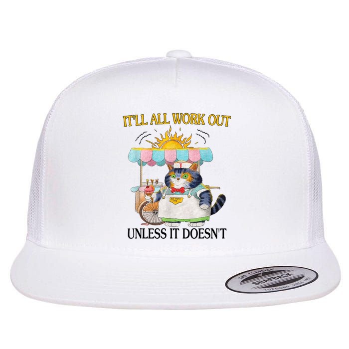 ItLl All Work Out Unless It DoesnT Funny Cat Ice Cream Flat Bill Trucker Hat