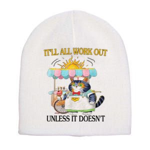 ItLl All Work Out Unless It DoesnT Funny Cat Ice Cream Short Acrylic Beanie