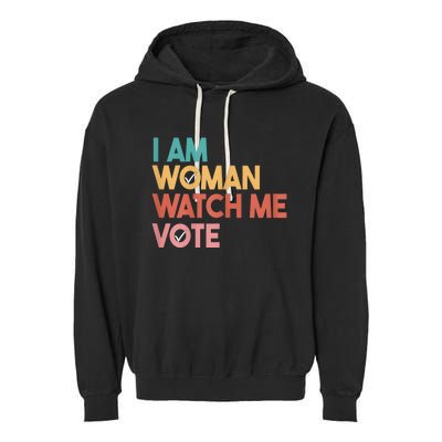 I Am Woman Watch Me Vote 2024 Garment-Dyed Fleece Hoodie