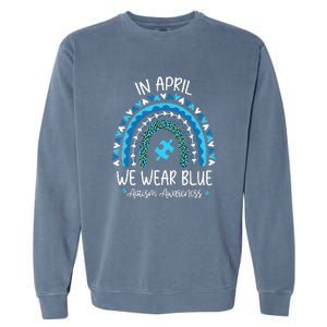 In April We Wear Blue Rainbow Autism Awareness Month Garment-Dyed Sweatshirt