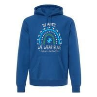 In April We Wear Blue Rainbow Autism Awareness Month Premium Hoodie