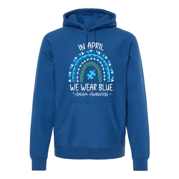 In April We Wear Blue Rainbow Autism Awareness Month Premium Hoodie