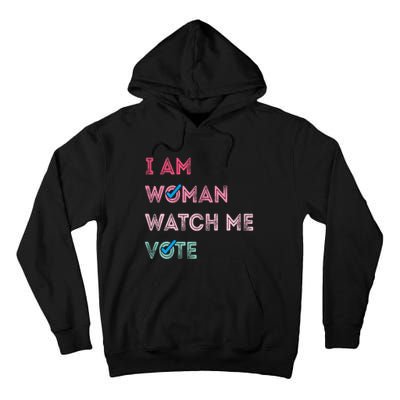 I Am Woman Watch Me Vote 2024 Tall Hoodie