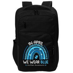 In April We Wear Blue Rainbow Autism Awareness Month Shirt Impact Tech Backpack