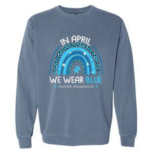 In April We Wear Blue Rainbow Autism Awareness Month Shirt Garment-Dyed Sweatshirt