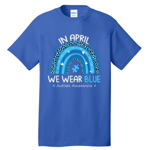 In April We Wear Blue Rainbow Autism Awareness Month Shirt Tall T-Shirt