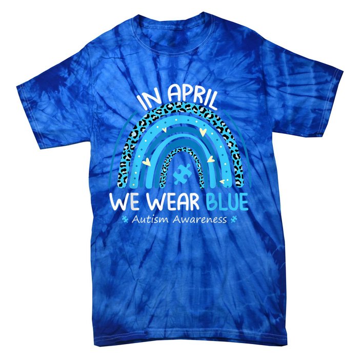 In April We Wear Blue Rainbow Autism Awareness Month Shirt Tie-Dye T-Shirt