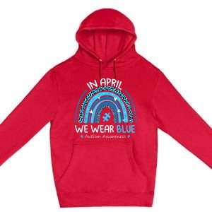 In April We Wear Blue Rainbow Autism Awareness Month Shirt Premium Pullover Hoodie