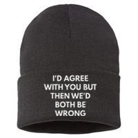 ID Agree With You But Then WeD Both Be Wrong Sustainable Knit Beanie