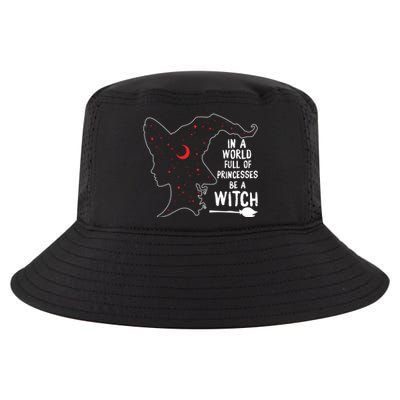 In A World Full Of Princesses Be A Witch Halloween Season Gift Cool Comfort Performance Bucket Hat