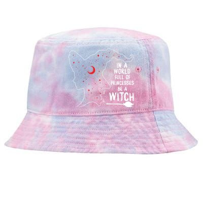 In A World Full Of Princesses Be A Witch Halloween Season Gift Tie-Dyed Bucket Hat