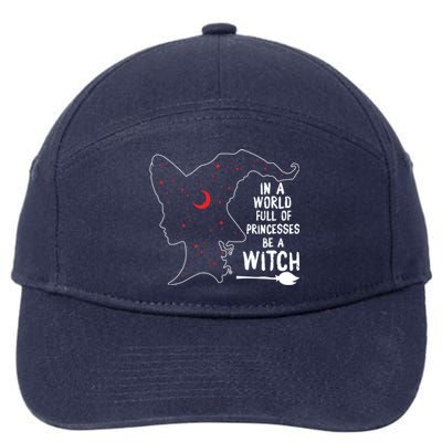 In A World Full Of Princesses Be A Witch Halloween Season Gift 7-Panel Snapback Hat