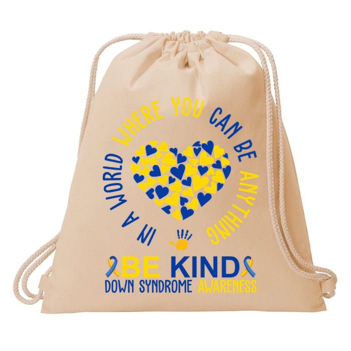 In A World Where You Can Be Anything Be Kind Down Syndrome Drawstring Bag