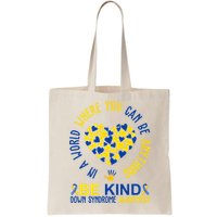 In A World Where You Can Be Anything Be Kind Down Syndrome Bag