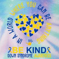In A World Where You Can Be Anything Be Kind Down Syndrome Legacy Tie Dye Trucker Hat