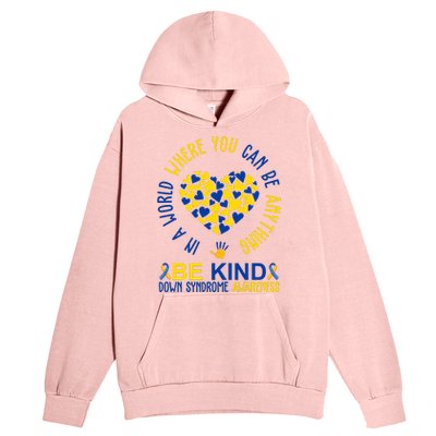 In A World Where You Can Be Anything Be Kind Down Syndrome Urban Pullover Hoodie