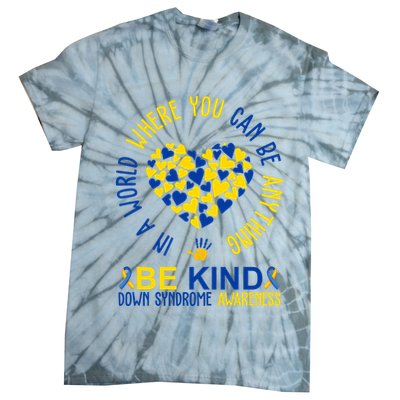 In A World Where You Can Be Anything Be Kind Down Syndrome Tie-Dye T-Shirt