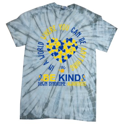 In A World Where You Can Be Anything Be Kind Down Syndrome Tie-Dye T-Shirt