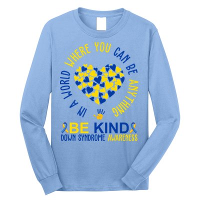 In A World Where You Can Be Anything Be Kind Down Syndrome Long Sleeve Shirt