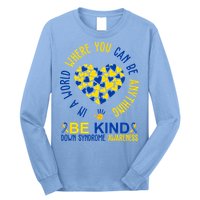 In A World Where You Can Be Anything Be Kind Down Syndrome Long Sleeve Shirt