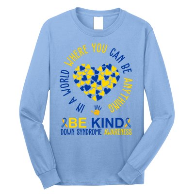 In A World Where You Can Be Anything Be Kind Down Syndrome Long Sleeve Shirt