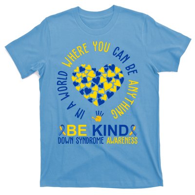 In A World Where You Can Be Anything Be Kind Down Syndrome T-Shirt