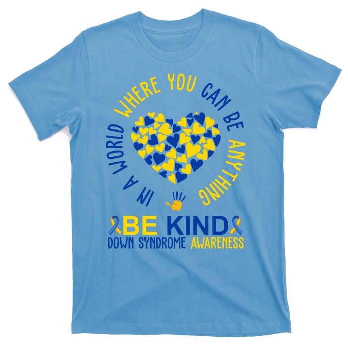 In A World Where You Can Be Anything Be Kind Down Syndrome T-Shirt