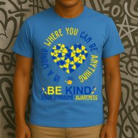 In A World Where You Can Be Anything Be Kind Down Syndrome T-Shirt