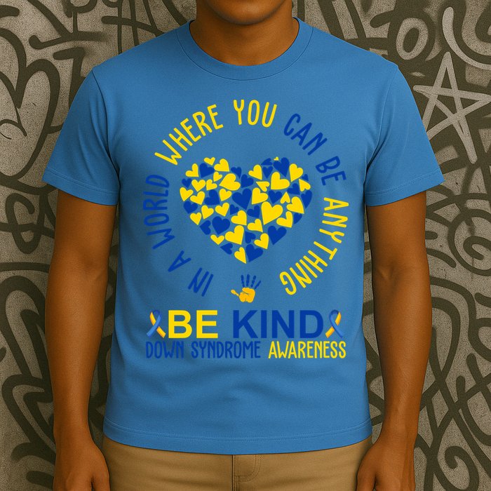 In A World Where You Can Be Anything Be Kind Down Syndrome T-Shirt